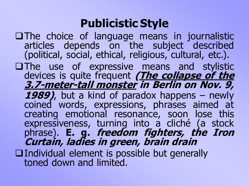 Publicistic Style The choice of language means in journalistic articles depends on the subject